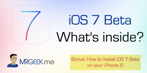 iOS 7 Beta: What's inside? | Mr. Geek Exclusive