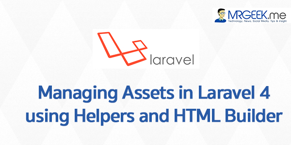 Managing Assets in Laravel 4 using Helpers and HTML Builder
